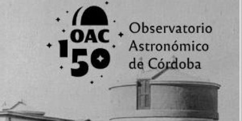 150 Aniversario Observatorio Astronómico de Córdoba