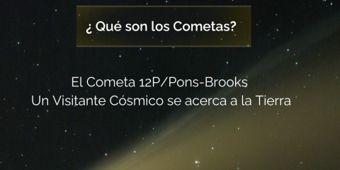 El Cometa 12P/Pons-Brooks: Un Visitante Cósmico que Deslumbra por su Historia y Misterio